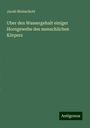 Jacob Moleschott: Uber den Wassergehalt einiger Horngewebe des menschlichen Körpers, Buch