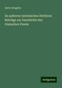 Anton Zingerle: Zu späteren lateinischen Dichtern: Beiträge zur Geschichte der römischen Poesie, Buch