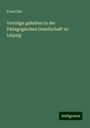 Franz Dix: Vorträge gehalten in der Pädagogischen Gesellschaft zu Leipzig, Buch