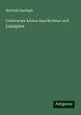 Berthold Auerbach: Unterwegs kleine Geschichten und Lustspiele, Buch