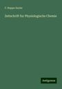 F. Hoppe-Seyler: Zeitschrift fur Physiologische Chemie, Buch