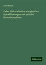 Ernst Remak: Ueber die Localisation atrophischer Spinallähmungen und spinaler Muskelatrophieen, Buch