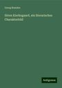 Georg Brandes: Sören Kierkegaard, ein literarisches Charakterbild, Buch