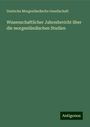 Deutsche Morgenländische Gesellschaft: Wissenschaftlicher Jahresbericht über die morgenländischen Studien, Buch