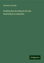 Henriette Davidis: Praktisches Kochbuch für die Deutschen in Amerika, Buch