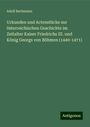 Adolf Bachmann: Urkunden und Actenstücke zur österreichischen Geschichte im Zeitalter Kaiser Friedrichs III. und König Georgs von Böhmen (1440-1471), Buch