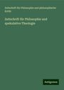 Zeitschrift für Philosophie und philosophische Kritik: Zeitschrift für Philosophie und spekulative Theologie, Buch