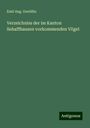 Emil Aug. Goeldlin: Verzeichniss der im Kanton Sehaffhausen vorkommenden Vögel, Buch