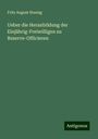 Fritz August Hoenig: Ueber die Heranbildung der Einjährig-Freiwilligen zu Reserve-Officieren, Buch