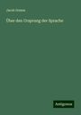 Jacob Grimm: Über den Ursprung der Sprache, Buch