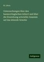 M. Litten: Untersuchungen über den haemorrhagischen Infarct und über die Einwirkung arterieller Anaemie auf das lebende Gewebe, Buch