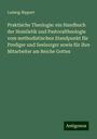 Ludwig Nippert: Praktische Theologie: ein Handbuch der Homiletik und Pastoraltheologie vom methodistischen Standpunkt für Prediger und Seelsorger sowie für ihre Mitarbeiter am Reiche Gottes, Buch