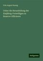 Fritz August Hoenig: Ueber die Heranbildung der Einjährig-Freiwilligen zu Reserve-Officieren, Buch