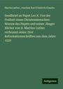 Martin Luther: Sendbrief an Papst Leo X. Von der Freiheit eines Christenmenschen: Warum des Papsts und seiner Jünger Bücher von D. Martino Luther verbrannt seien: Drei Reformationsschriften aus dem Jahre 1520, Buch