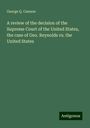 George Q. Cannon: A review of the decision of the Supreme Court of the United States, the case of Geo. Reynolds vs. the United States, Buch