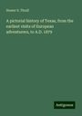 Homer S. Thrall: A pictorial history of Texas, from the earliest visits of European adventurers, to A.D. 1879, Buch