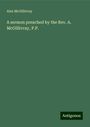 Alex McGillivray: A sermon preached by the Rev. A. McGillivray, P.P., Buch