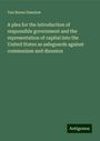 Van Buren Denslow: A plea for the introduction of responsible government and the representation of capital into the United States as safeguards against communism and disunion, Buch