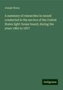 Joseph Henry: A summary of researches in sound: conducted in the service of the United States light-house board, during the years 1865 to 1877, Buch