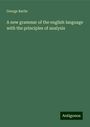 George Bartle: A new grammar of the english language with the principles of analysis, Buch