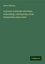 Albert Williams: A pioneer pastorate and times, embodying contemporary local transactions and events, Buch