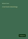 Michael Foster: A text book of physiology, Buch