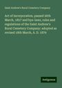 Saint Andrew's Rural Cemetery Company: Act of incorporation, passed 26th March, 1857 and bye-laws, rules and regulations of the Saint Andrew's Rural Cemetery Company: adopted as revised 18th March, A. D. 1879, Buch