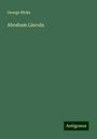 George Hicks: Abraham Lincoln, Buch