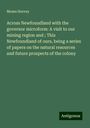 Moses Harvey: Across Newfoundland with the governor microform: A visit to our mining region and ; This Newfoundland of ours, being a series of papers on the natural resources and future prospects of the colony, Buch