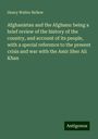 Henry Walter Bellew: Afghanistan and the Afghans: being a brief review of the history of the country, and account of its people, with a special reference to the present crisis and war with the Amir Sher Ali Khan, Buch