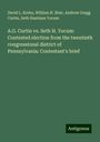 David L. Krebs: A.G. Curtin vs. Seth H. Yocum: Contested election from the twentieth congressional district of Pennsylvania: Contestant's brief, Buch