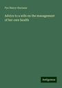 Pye Henry Chavasse: Advice to a wife on the management of her own health, Buch