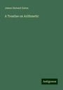 James Stewart Eaton: A Treatise on Arithmetic, Buch