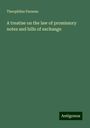 Theophilus Parsons: A treatise on the law of promissory notes and bills of exchange, Buch