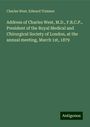 Charles West: Address of Charles West, M.D., F.R.C.P., President of the Royal Medical and Chirurgical Society of London, at the annual meeting, March 1st, 1879, Buch