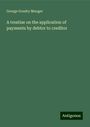 George Goudry Munger: A treatise on the application of payments by debtor to creditor, Buch