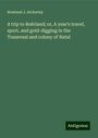 Rowland J. Atcherley: A trip to Boërland; or, A year's travel, sport, and gold-digging in the Transvaal and colony of Natal, Buch