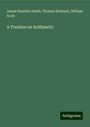 James Hamblin Smith: A Treatise on Arithmetic, Buch