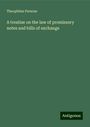 Theophilus Parsons: A treatise on the law of promissory notes and bills of exchange, Buch