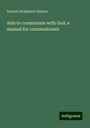 Vernon Wollaston Hutton: Aids to communion with God: a manual for communicants, Buch