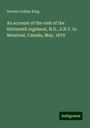 Horatio Collins King: An account of the visit of the thirteenth regiment, N.G., S.N.Y. to Montreal, Canada, May, 1879, Buch