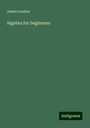 James Loudon: Algebra for beginners, Buch