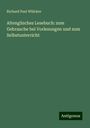 Richard Paul Wülcker: Altenglisches Lesebuch: zum Gebrauche bei Vorlesungen und zum Selbstunterricht, Buch