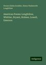 Horace Elisha Scudder: American Poems: Longfellow, Whittier, Bryant, Holmes, Lowell, Emerson, Buch