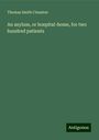 Thomas Smith Clouston: An asylum, or hospital-home, for two hundred patients, Buch