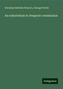 Giovanni Battista Polacco: An exhortation to frequent communion, Buch