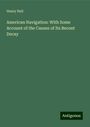 Henry Hall: American Navigation: With Some Account of the Causes of Its Recent Decay, Buch