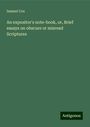 Samuel Cox: An expositor's note-book, or, Brief essays on obscure or misread Scriptures, Buch