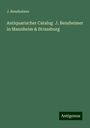 J. Bensheimer: Antiquarischer Catalog J. Bensheimer in Mannheim & Strassburg, Buch