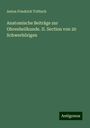 Anton Friedrich Tröltsch: Anatomische Beiträge zur Ohrenheilkunde. II. Section von 20 Schwerhörigen, Buch